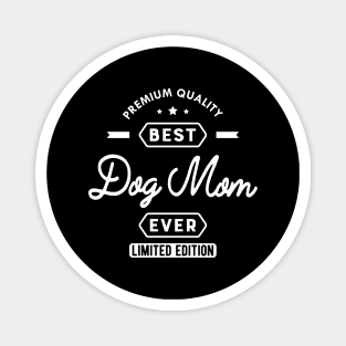 Best dog mom ever Magnet